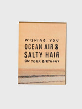 Load image into Gallery viewer, “Ocean Air &amp; Salty Hair” Beach birthday card
